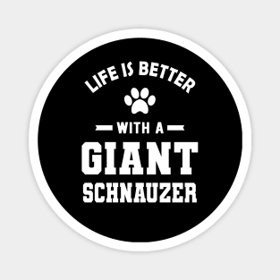 Giant Schnauzer - Life is better with a giant schnauzer Magnet